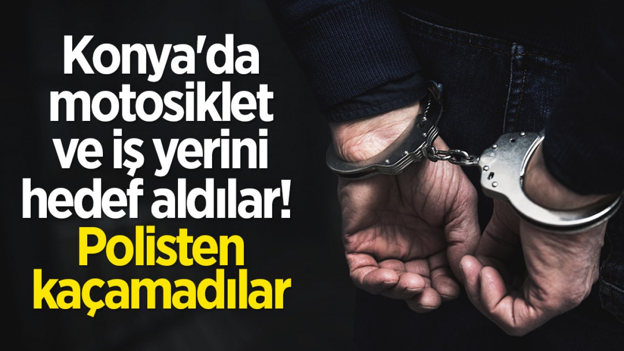 Konya'da motosiklet ve iş yerini hedef aldılar! Polisten kaçamadılar