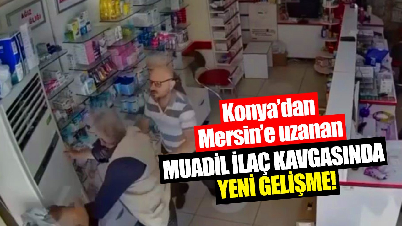 Konya’dan Mersin’e uzanan muadil ilaç kavgasında yeni gelişme!