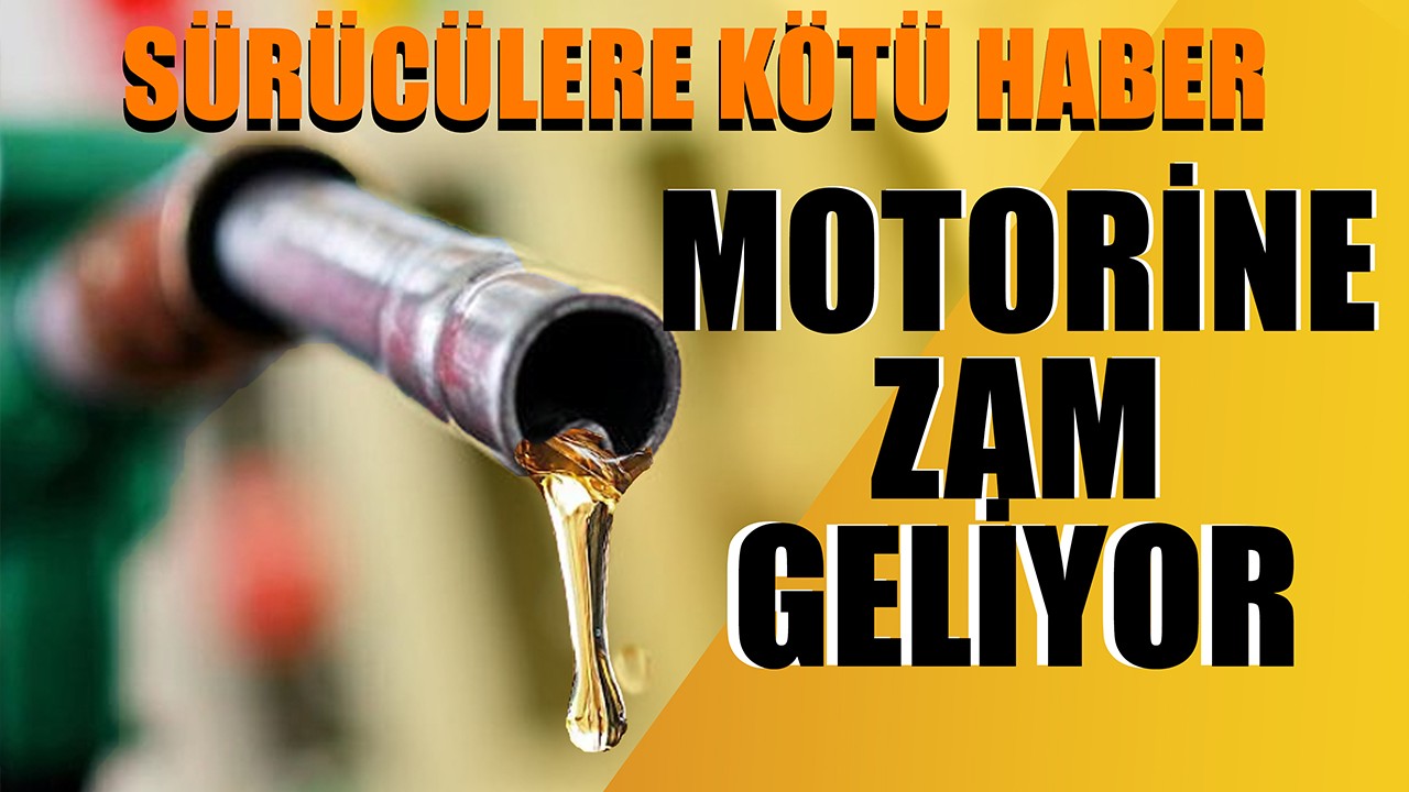 Sürücülere kötü haber! Motorine zam geliyor