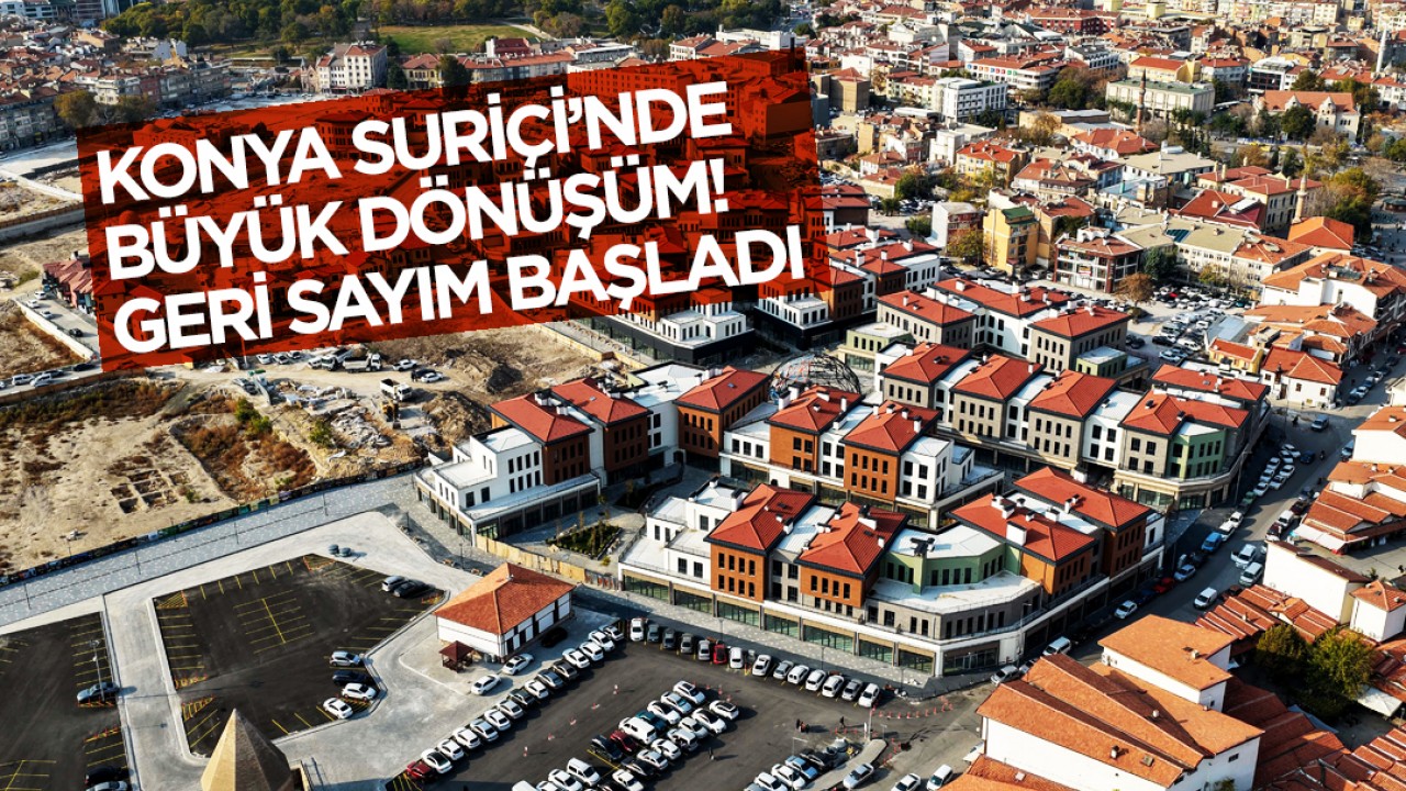 Konya Suriçi’nde büyük dönüşüm: Geri sayım başladı