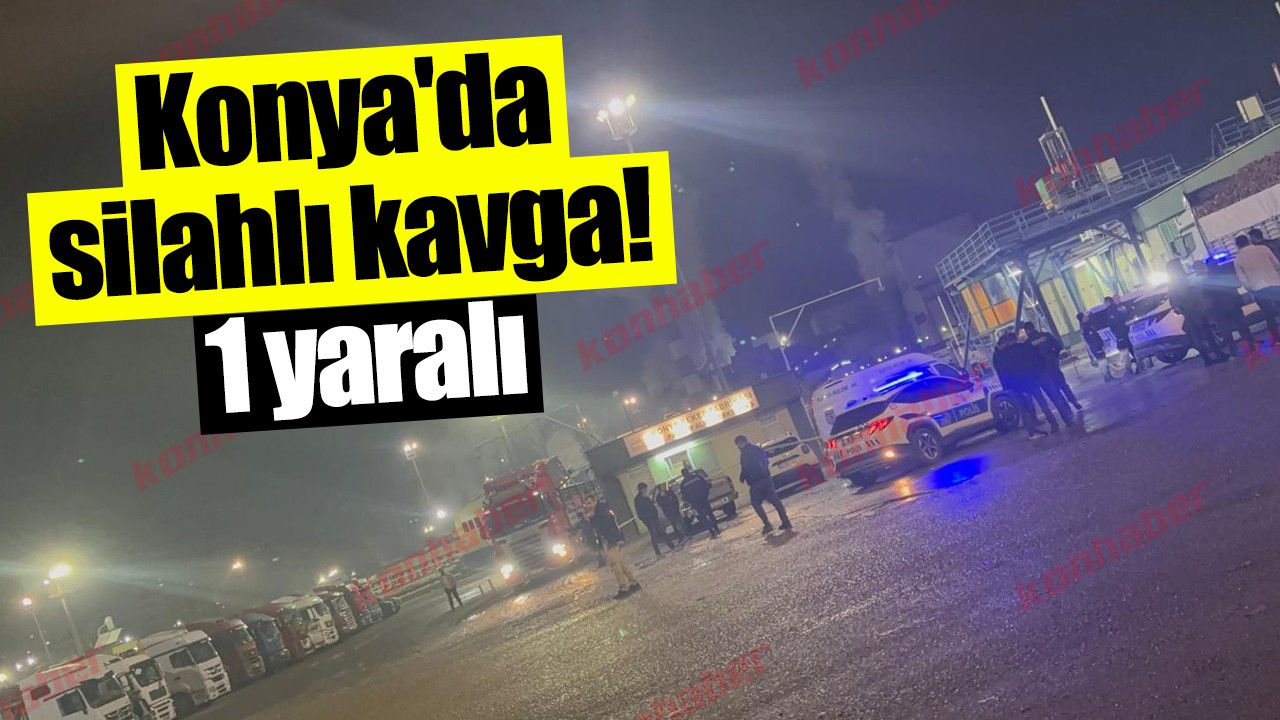Konya'da silahlı kavga! 1 yaralı