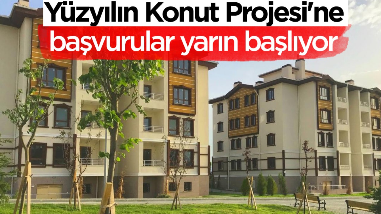 Yüzyılın Konut Projesi'ne başvurular yarın başlıyor