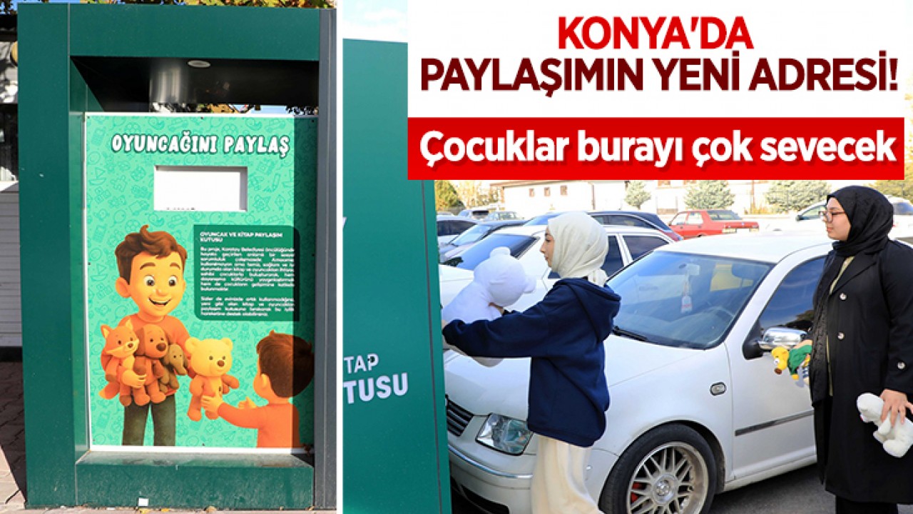 Konya'da paylaşımın yeni adresi! Çocuklar bu projeyi çok sevecek