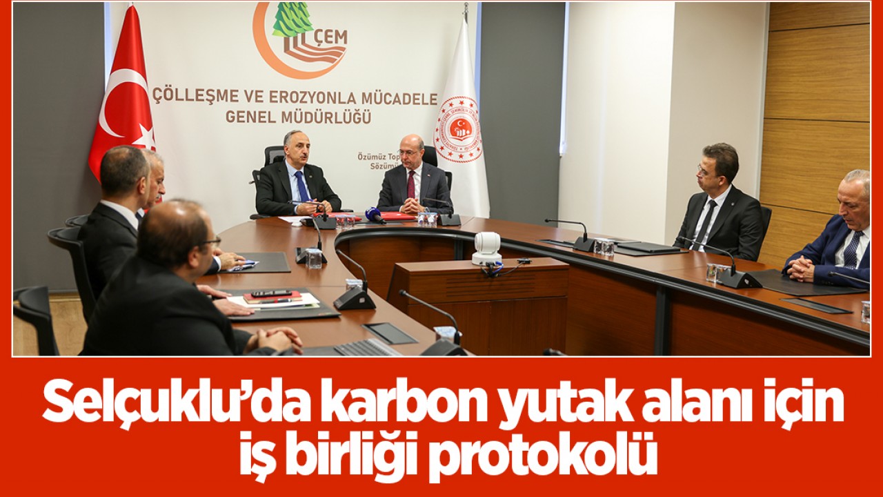Selçuklu’da karbon yutak alanı için iş birliği protokolü