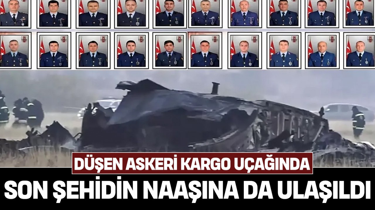 Düşen askeri kargo uçağında son şehidin naaşına da ulaşıldı