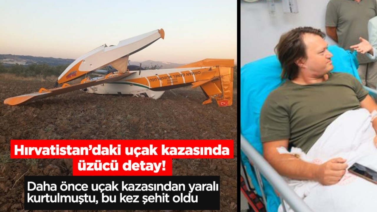 Hırvatistan’daki uçak kazasında üzücü detay! Daha önce uçak kazasından yaralı kurtulmuştu, bu kez şehit oldu