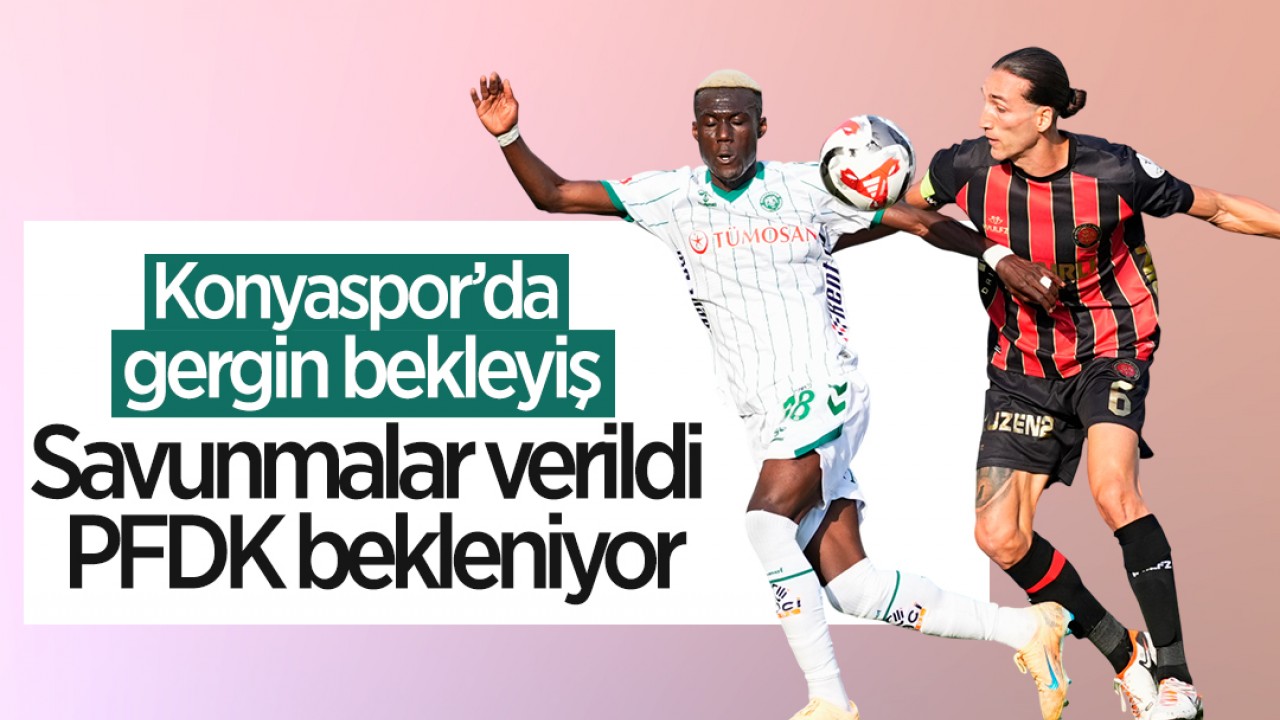 Konyaspor’da gergin bekleyiş: Savunmalar verildi PFDK bekleniyor