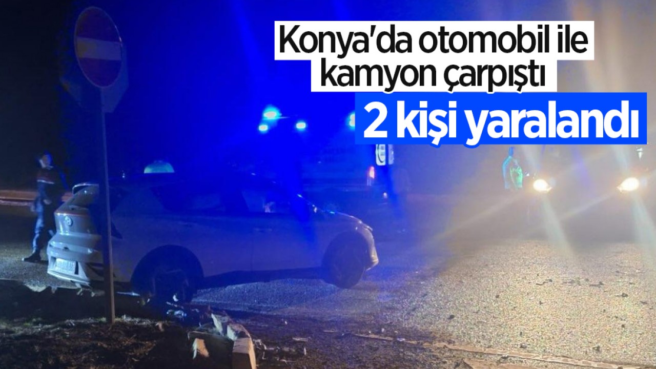 Konya'da otomobil ile kamyon çarpıştı! 2 yaralı
