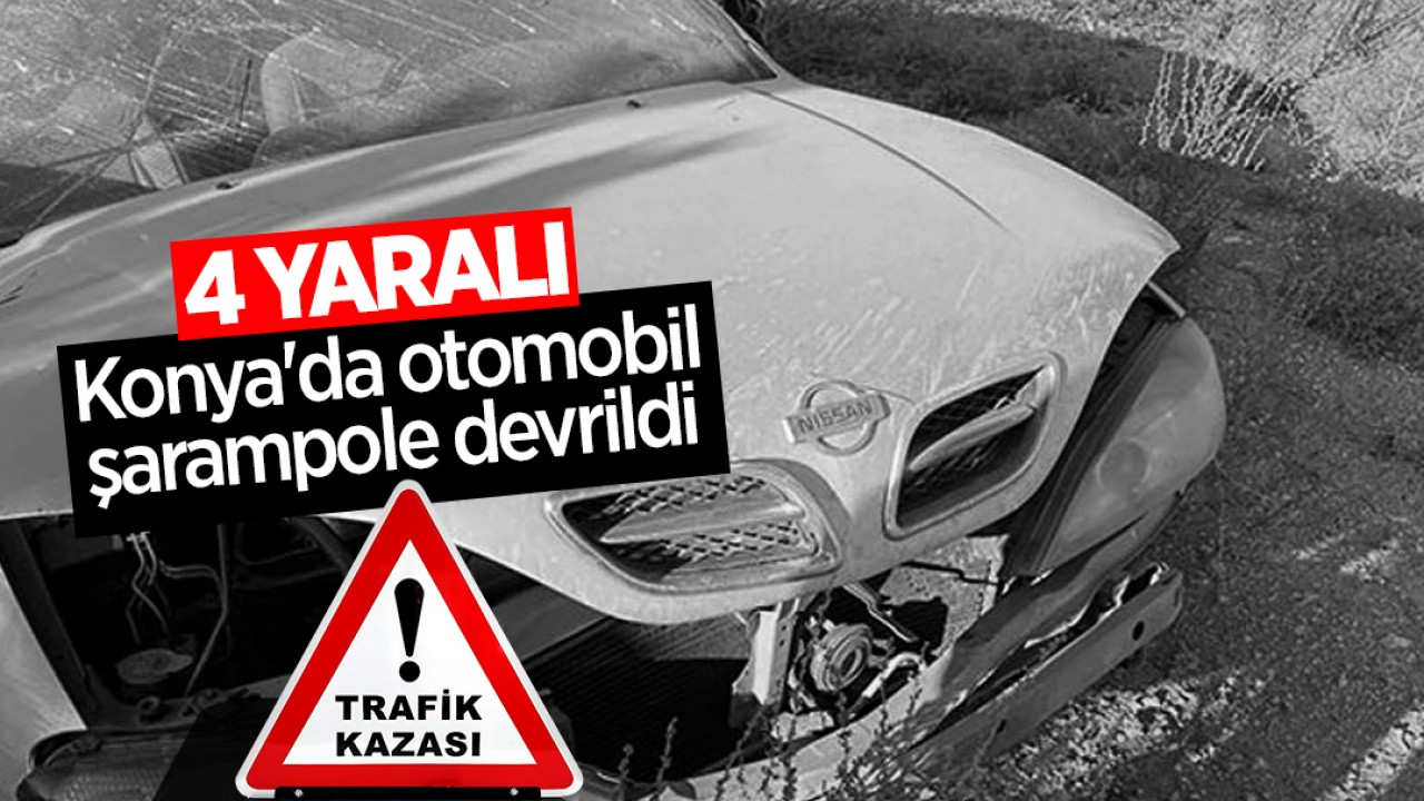 Konya'da otomobil şarampole devrildi: 4 yaralı