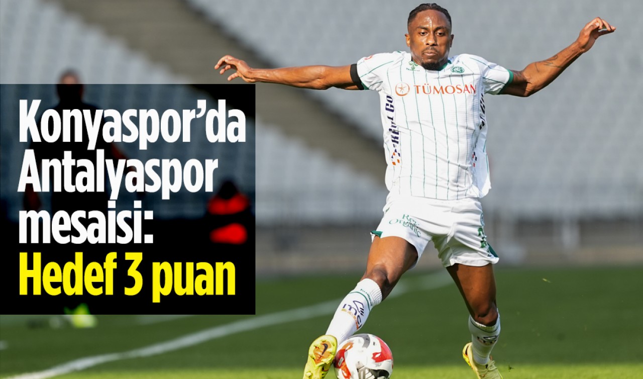 Konyaspor’da Antalyaspor mesaisi: Hedef 3 puan