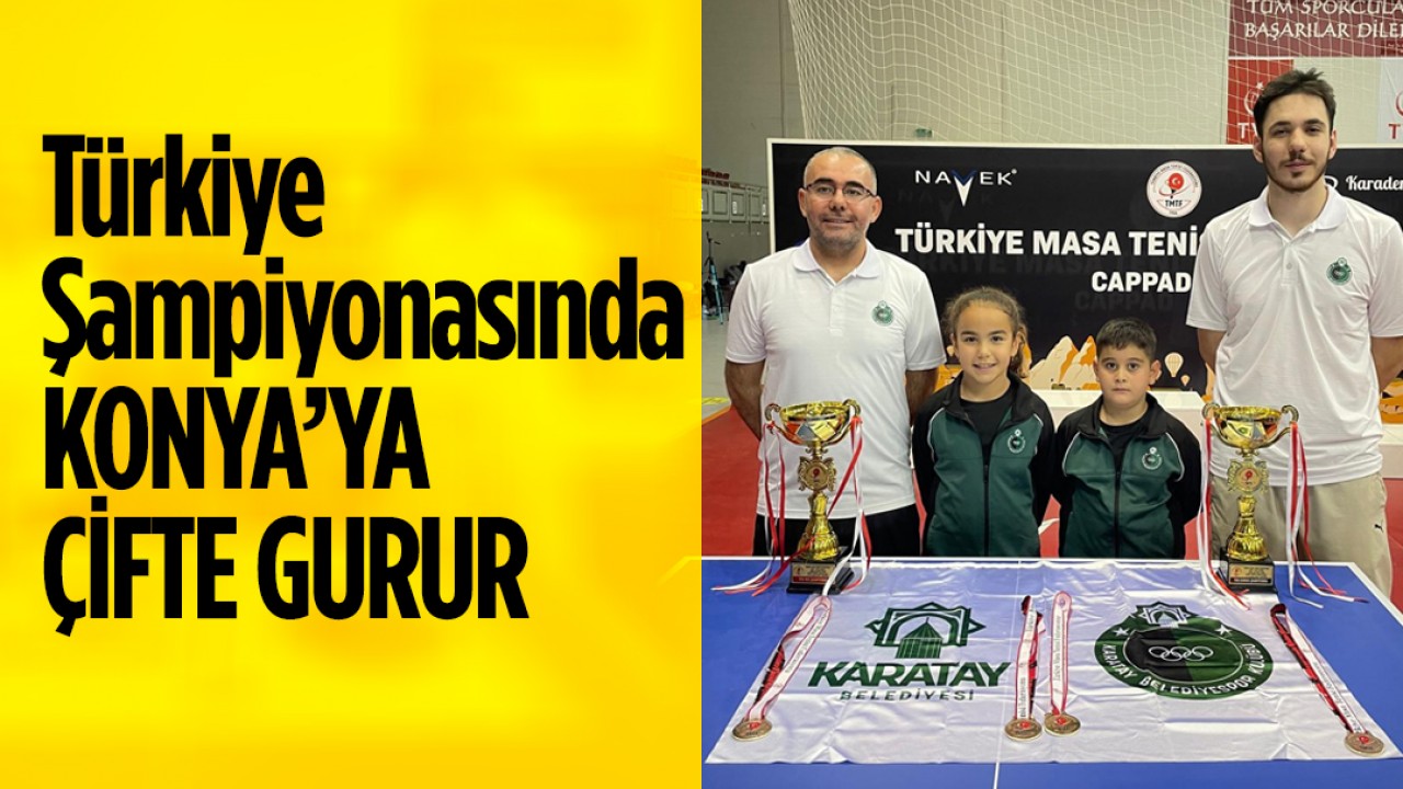 Türkiye Şampiyonasında, Konya’ya çifte gurur