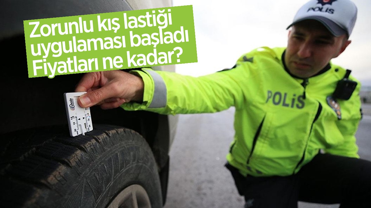 Zorunlu kış lastiği uygulaması başladı: Fiyatları ne kadar?