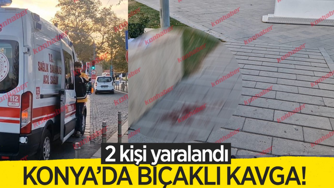 Konya'da bıçaklı kavga! 2 kişi yaralandı