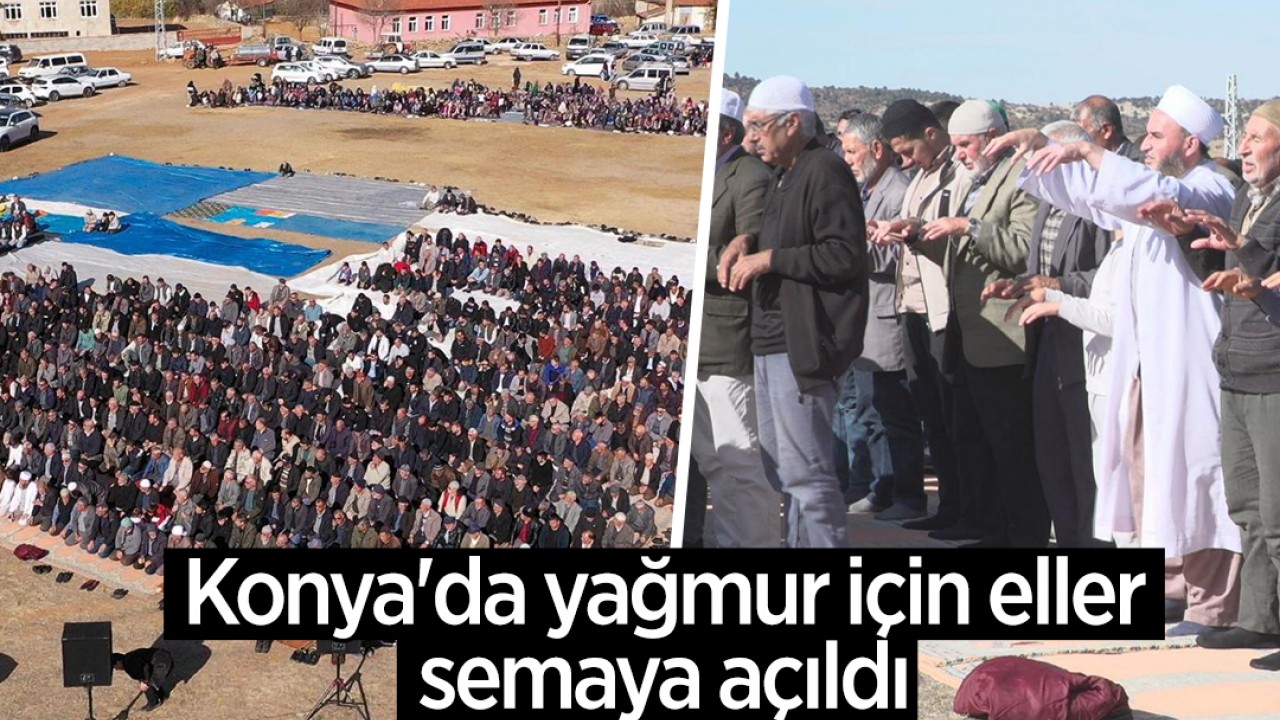 Konya'da yağmur için eller semaya açıldı