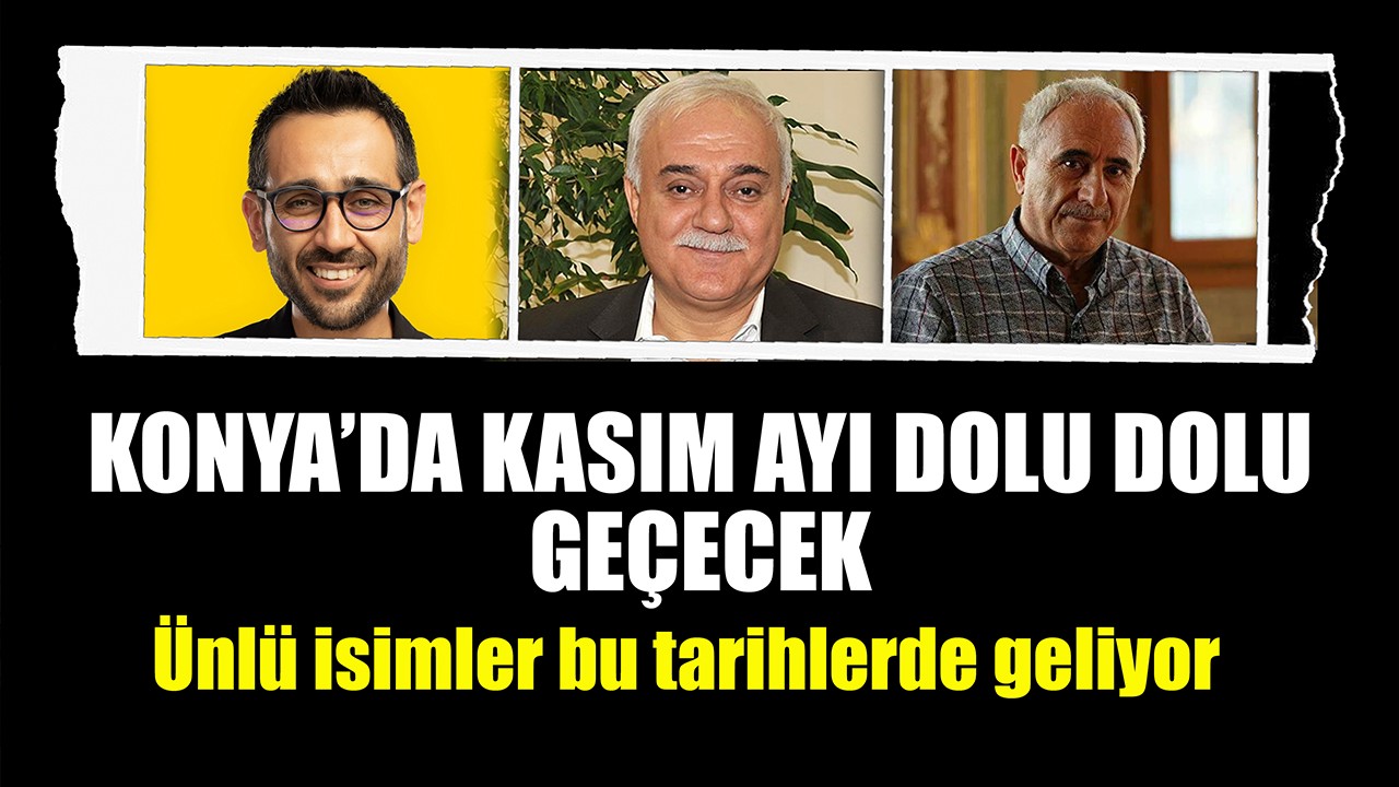 Konya'da Kasım ayı dolu dolu geçecek! Ünlü isimler bu tarihlerde geliyor