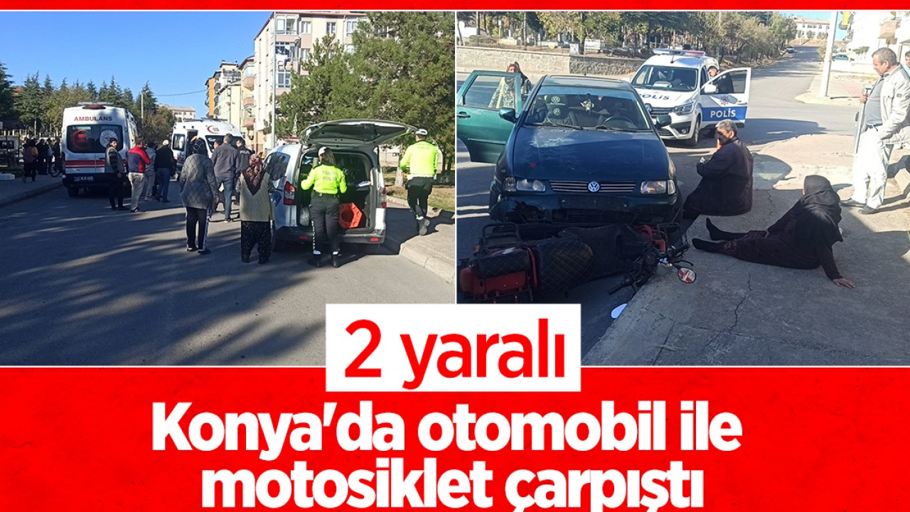 Konya'da otomobil ile motosiklet çarpıştı: 2 yaralı