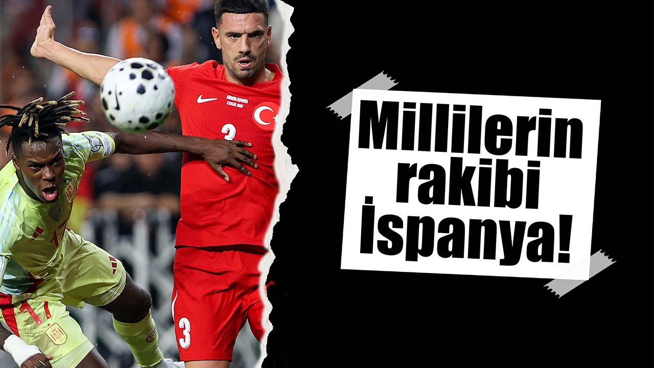 Millilerin rakibi İspanya!