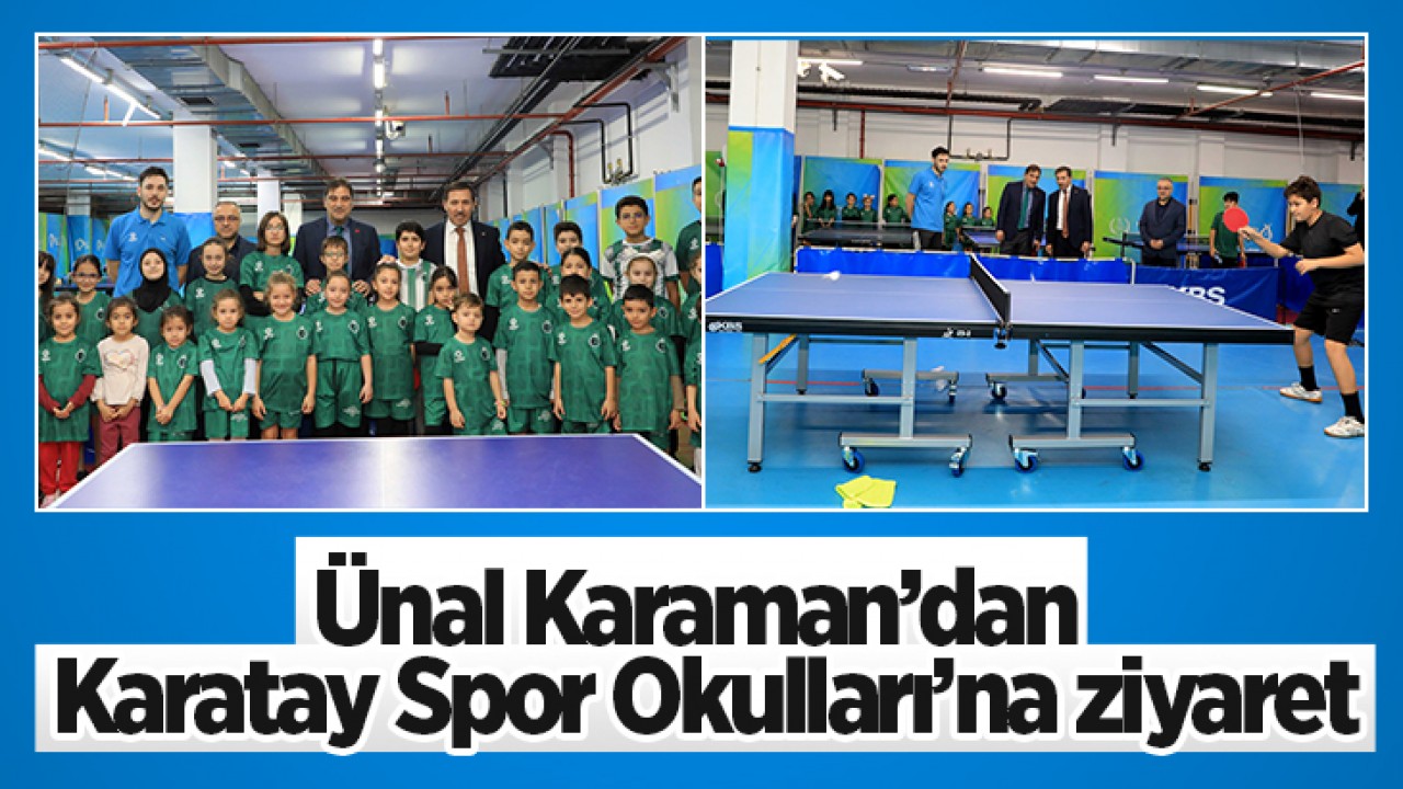 Ünal Karaman’dan Karatay Spor Okulları’na ziyaret