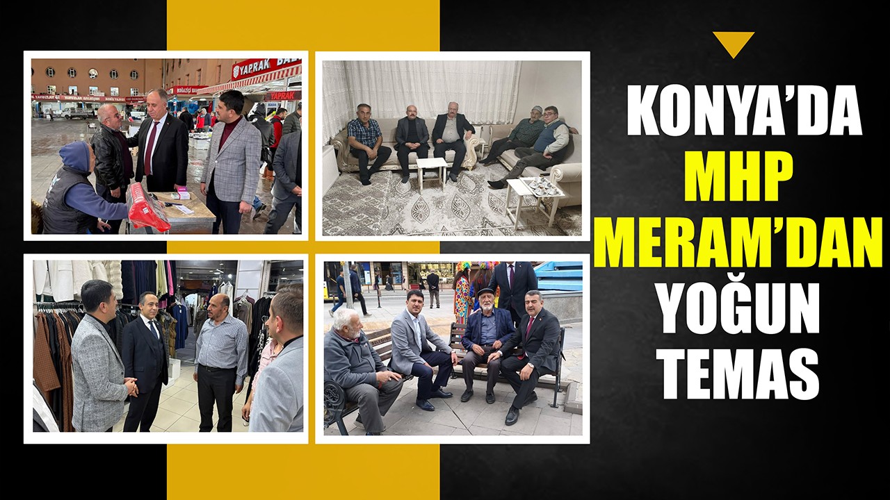 Konya’da MHP Meram’dan yoğun temas
