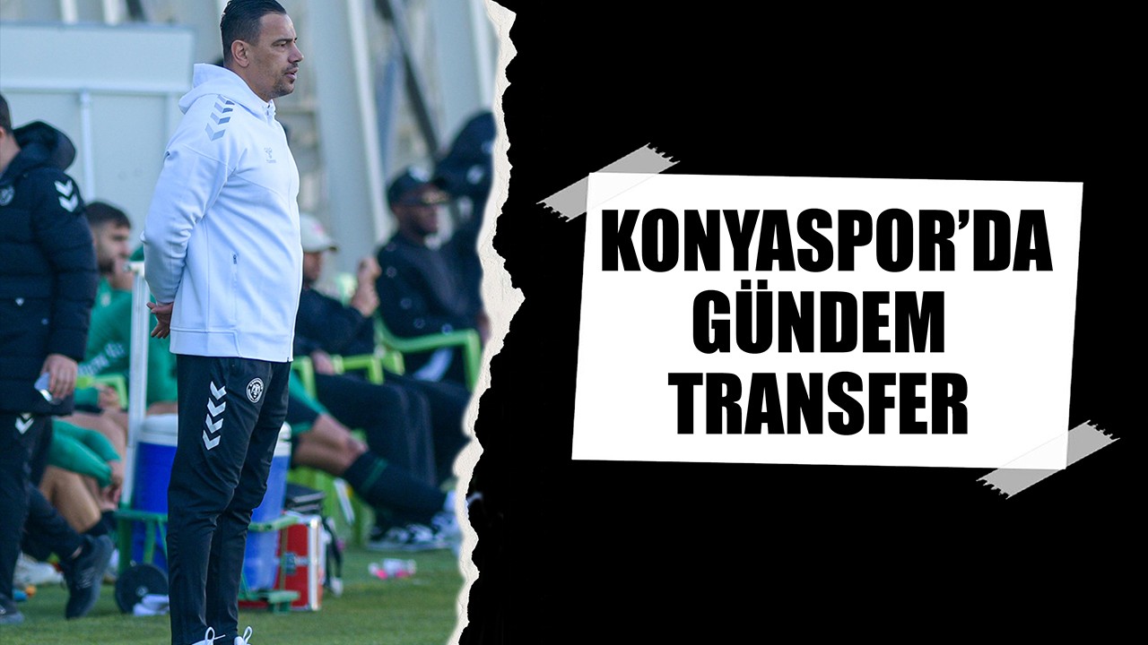 Konyaspor’da gündem transfer