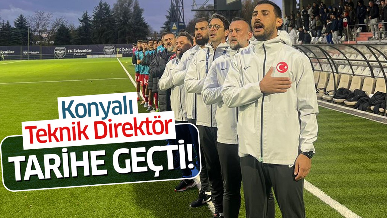 Konyalı Teknik Direktör tarihe geçti!