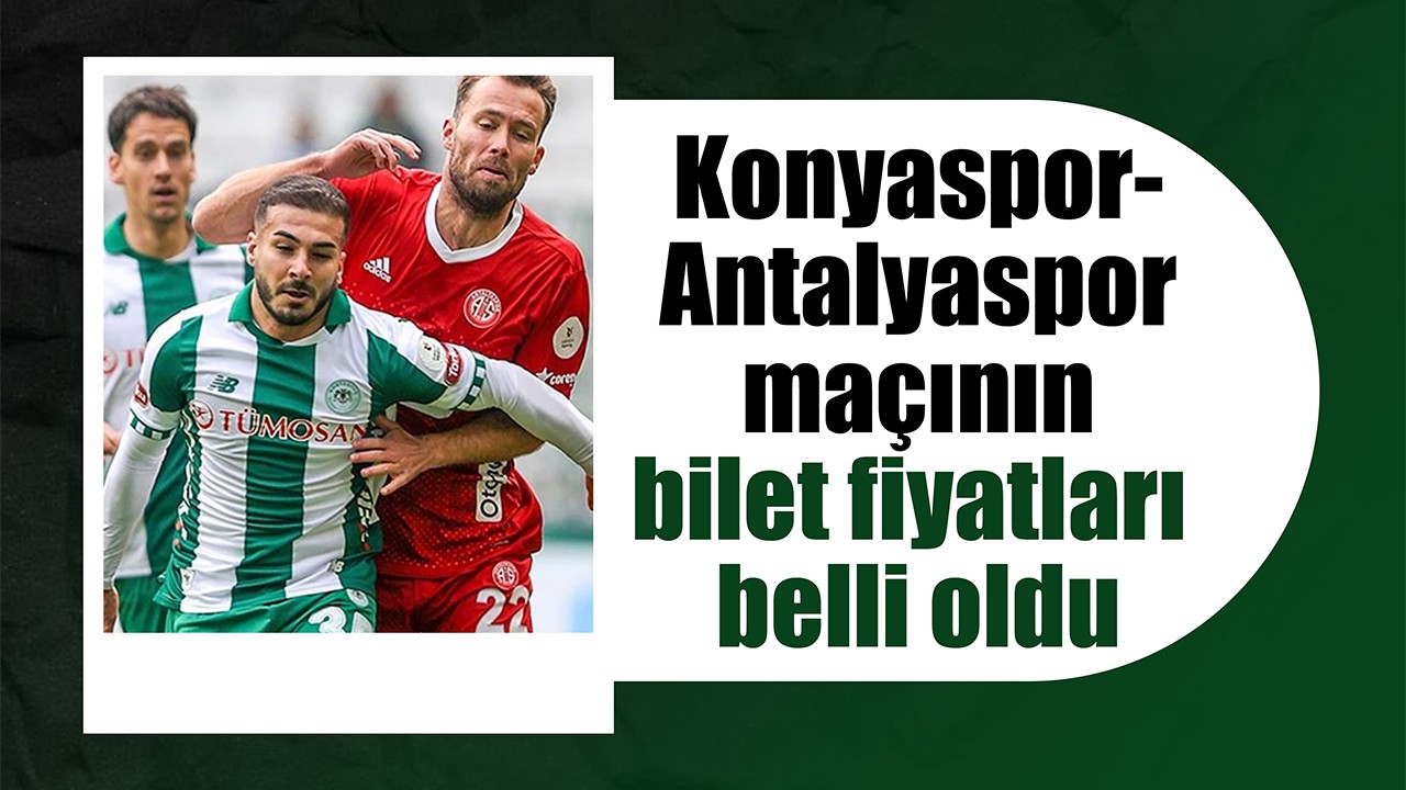 Konyaspor-Antalyaspor maçının bilet fiyatları belli oldu