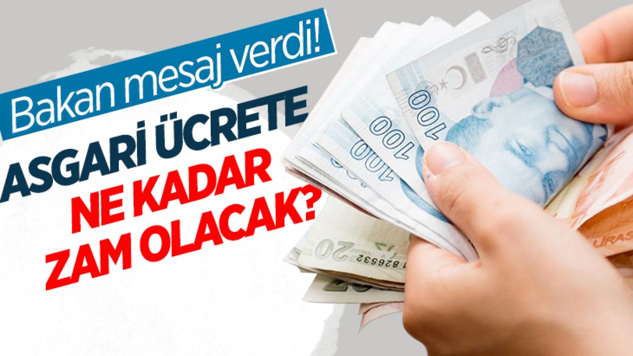 Asgari ücrete ne kadar zam olacak? Bakan mesaj verdi
