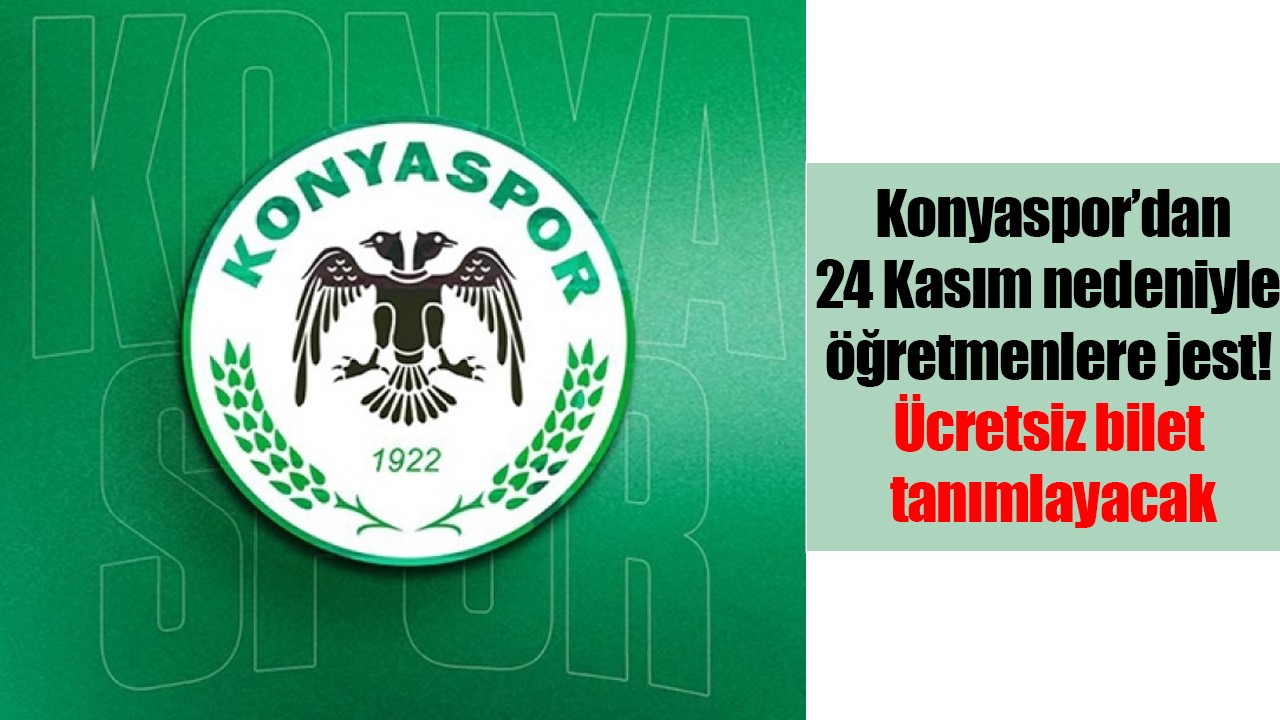 Konyaspor, 24 Kasım nedeniyle öğretmenlere ücretsiz bilet tanımlayacak