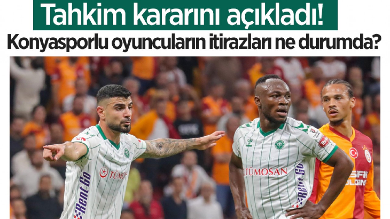 Tahkim kararını açıkladı! Konyasporlu oyuncuların itirazları ne durumda?
