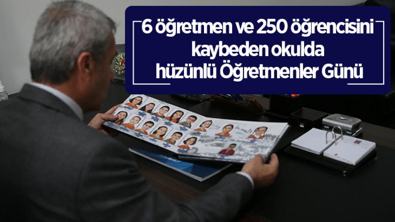 6 öğretmen ve 250 öğrencisini kaybeden okulda hüzünlü Öğretmenler Günü