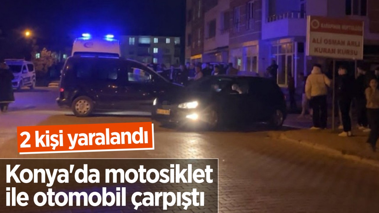 Konya'da motosiklet ile otomobil çarpıştı: 2 yaralı