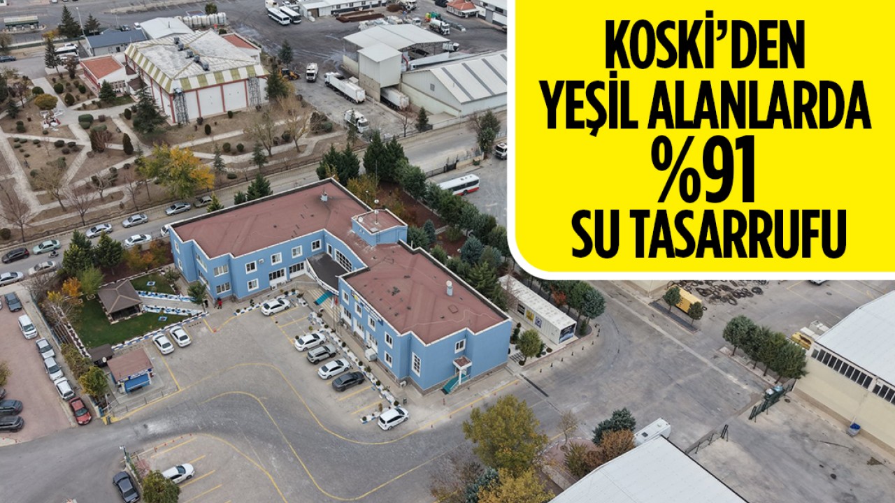 KOSKİ’den yeşil alanlarda %91 su tasarrufu