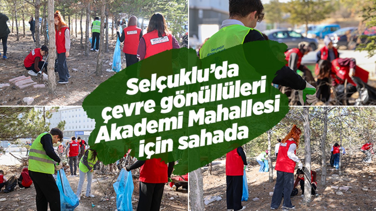Selçuklu’da çevre gönüllüleri Akademi Mahallesi için sahada