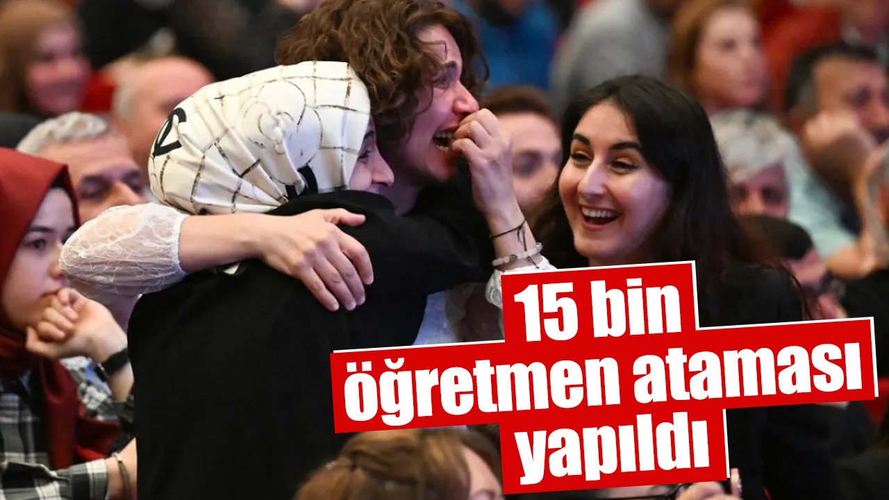 15 bin öğretmen ataması yapıldı