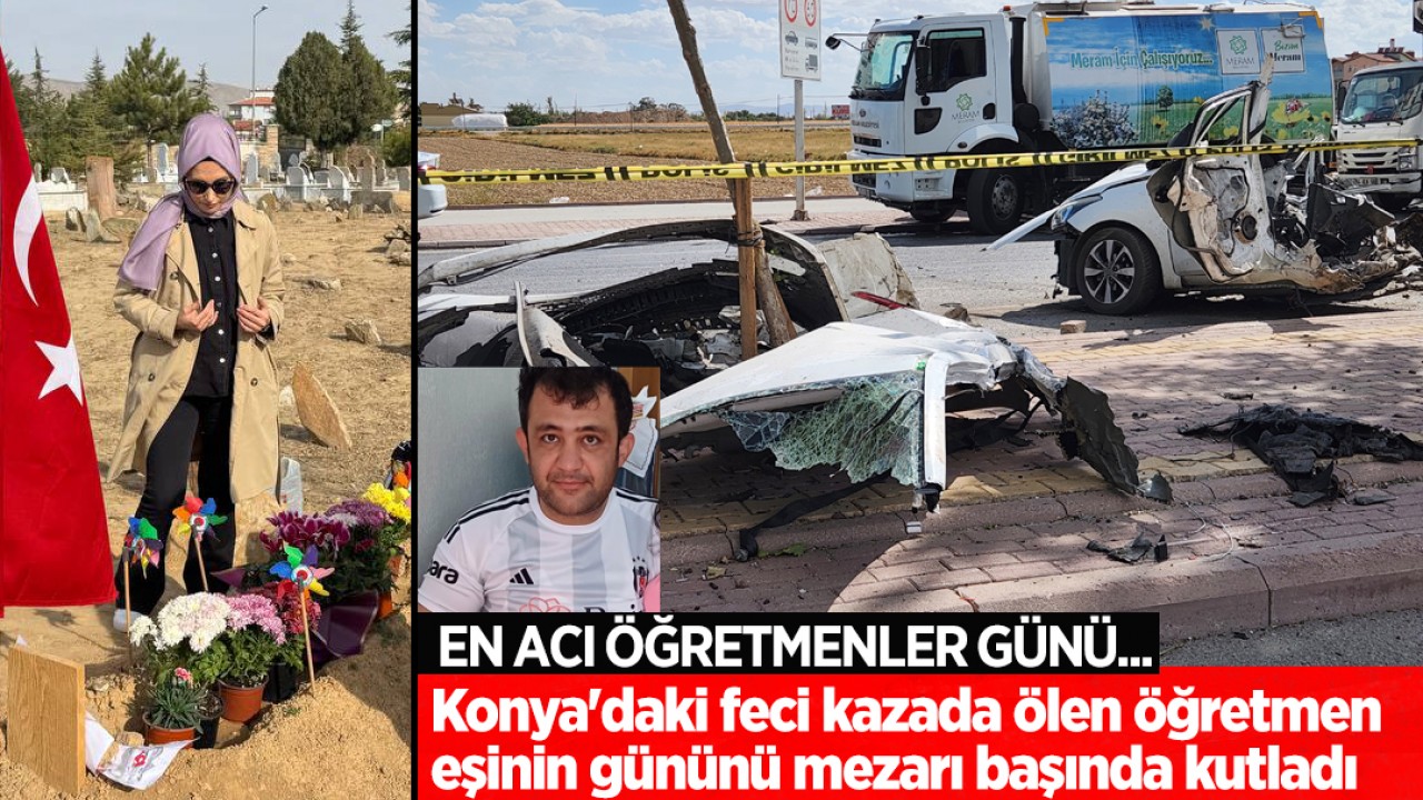 En acı Öğretmenler Günü... Konya'daki feci kazada ölen öğretmen eşinin gününü mezarı başında kutladı