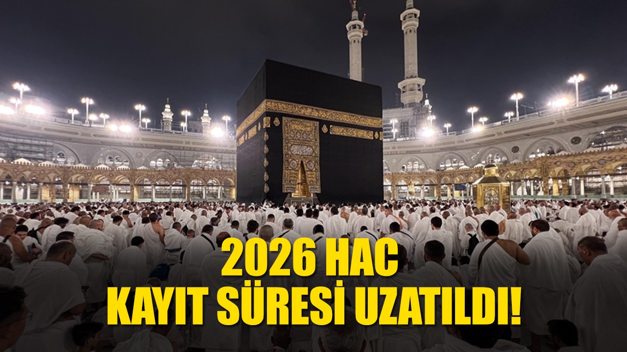 Hac 2026 kayıt süresi bir gün uzatıldı!