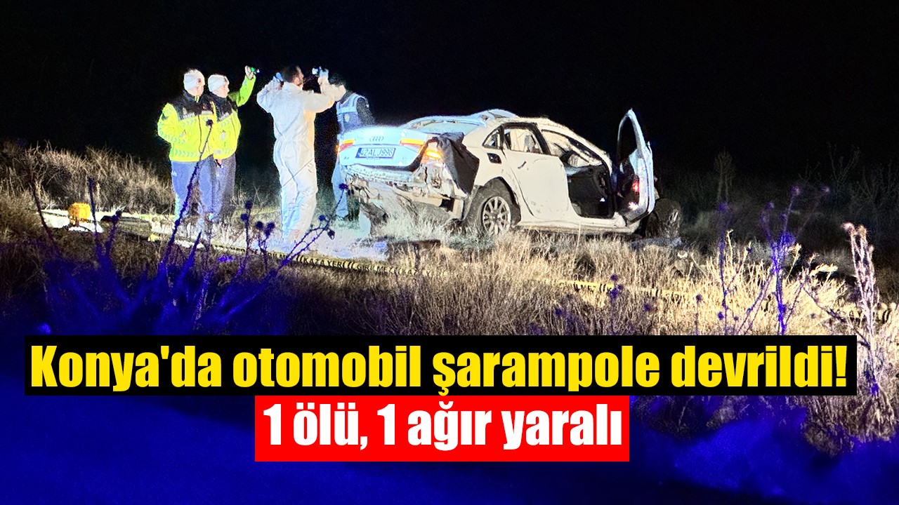 Konya'da otomobil şarampole devrildi! 1 ölü, 1 ağır yaralı