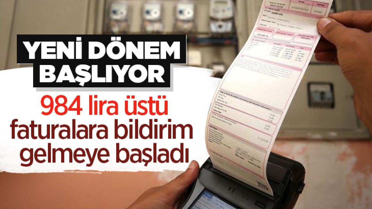 Elektrik faturalarında yeni dönem başlıyor. 984 lira üstü faturalara bildirim gelmeye başladı