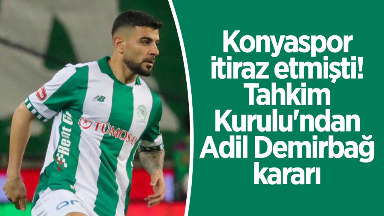 Konyaspor itiraz etmişti! Tahkim Kurulu'ndan Adil Demirbağ kararı