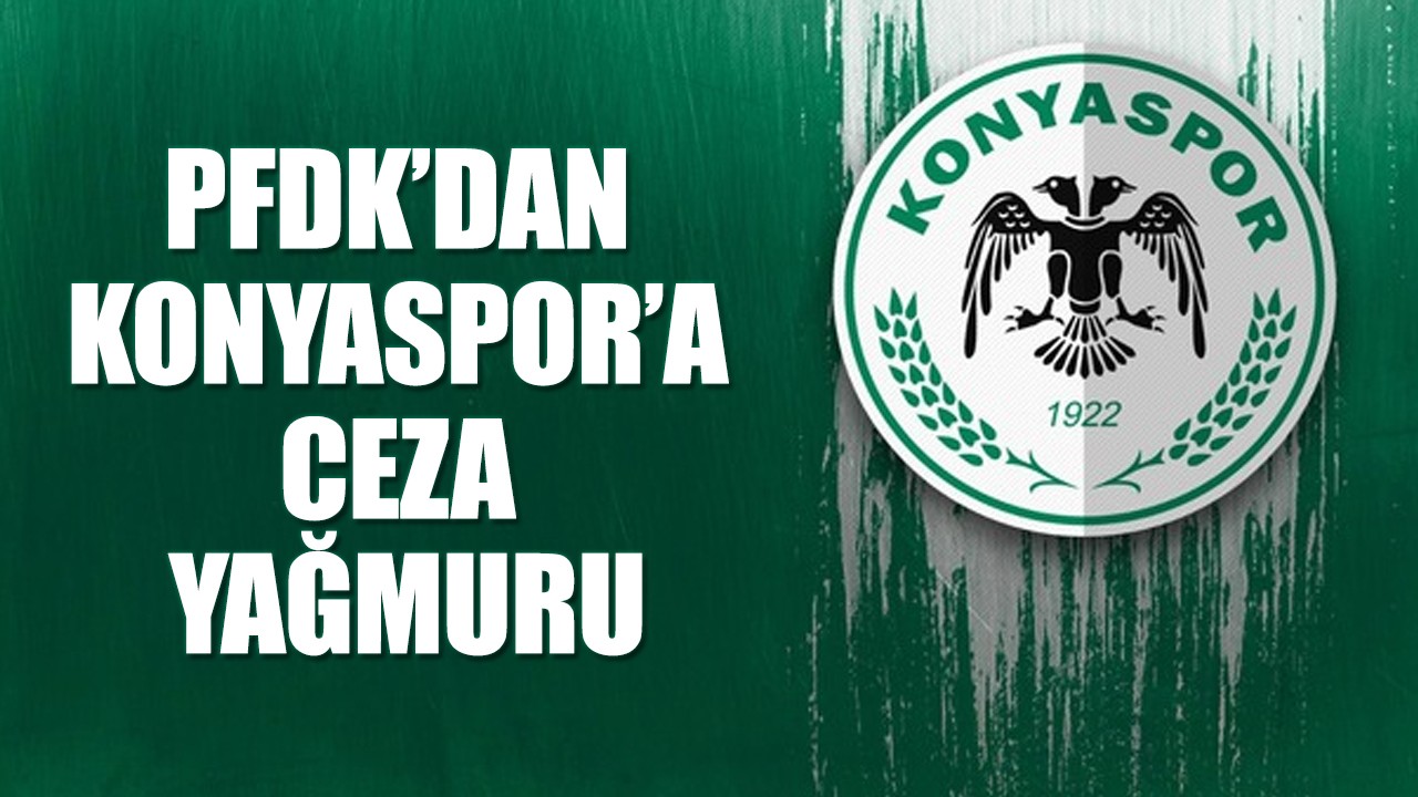 PFDK’dan Konyaspor’a ceza yağmuru