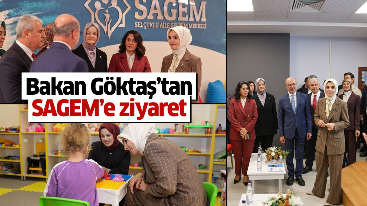 Aile ve Sosyal Hizmetler Bakanı Göktaş’tan SAGEM’e ziyaret