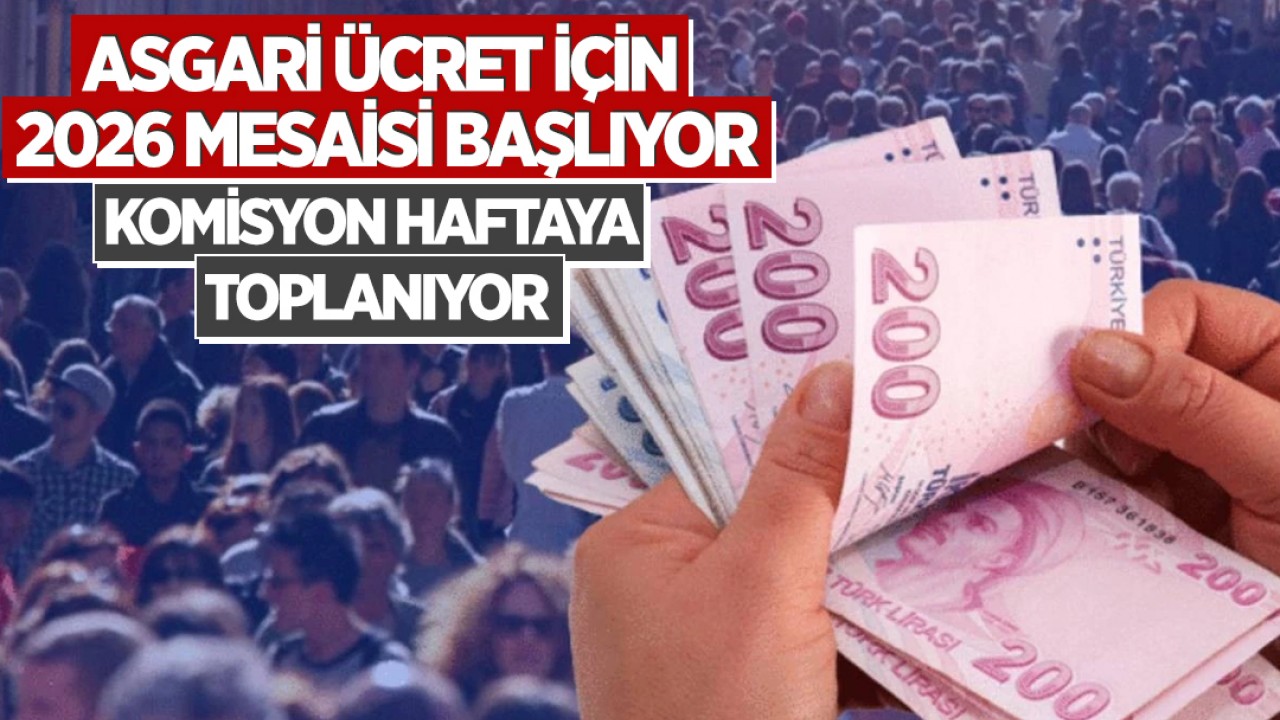 2026 asgari ücret maratonu başlıyor