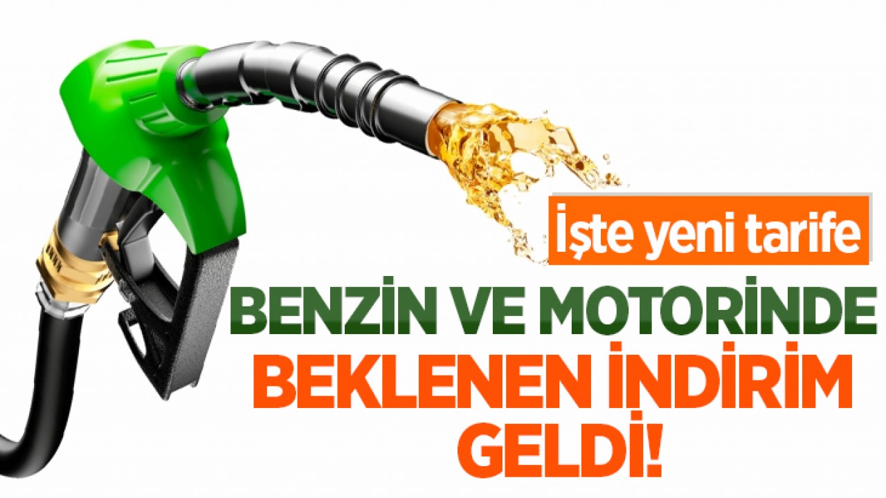 Benzin ve motorinde beklenen indirim geldi! İşte yeni tarife