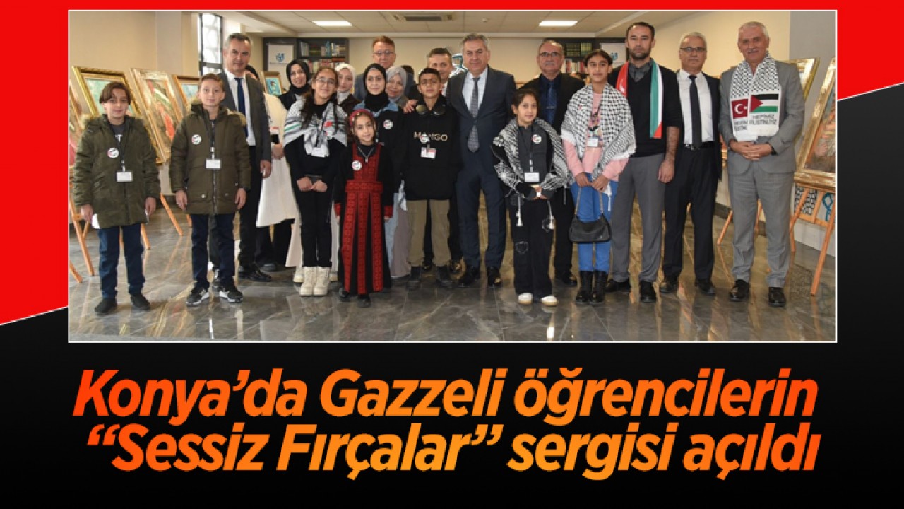 Konya’da Gazzeli öğrencilerin “Sessiz Fırçalar” sergisi açıldı
