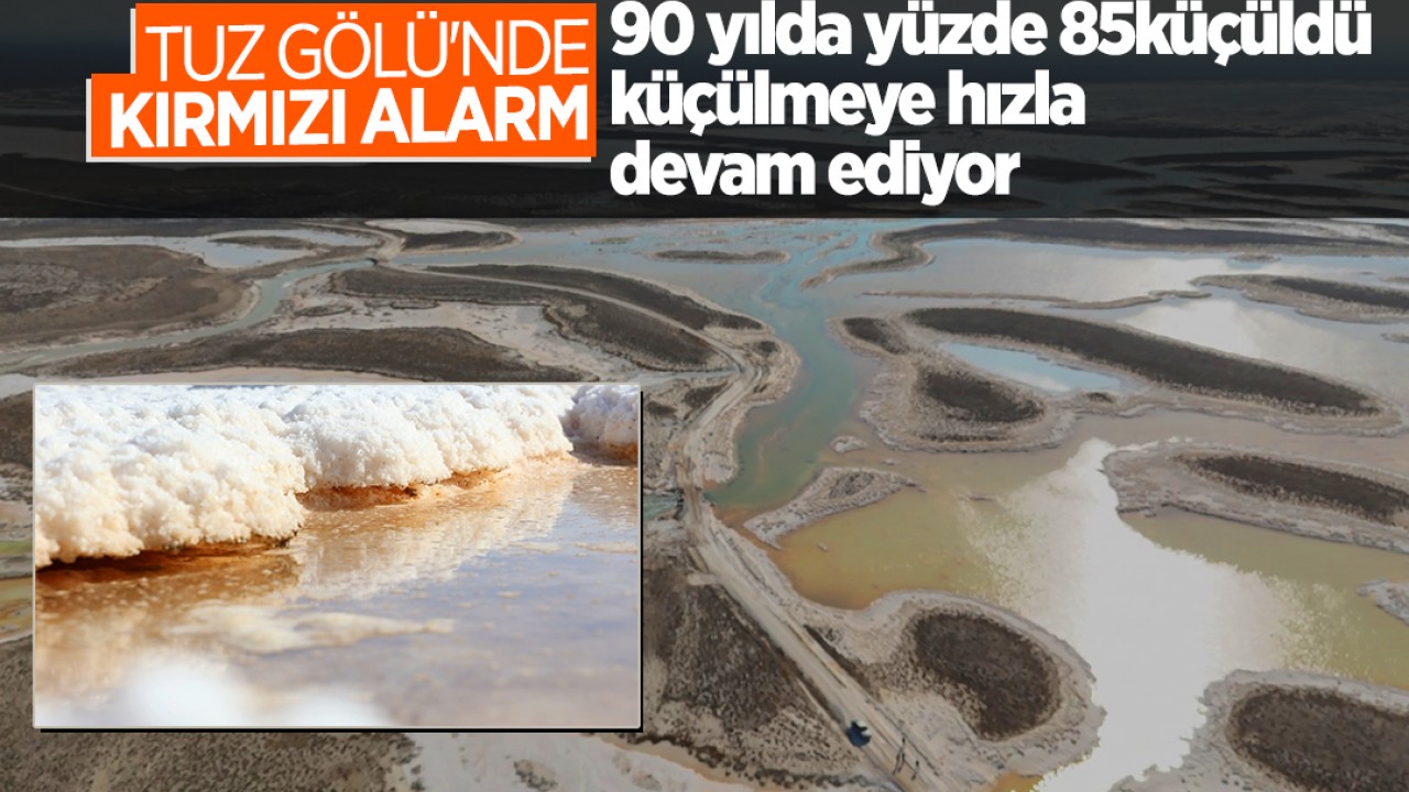 Tuz Gölü'nde kırmızı alarm: 90 yılda yüzde 85 küçüldü, küçülmeye hızla devam ediyor