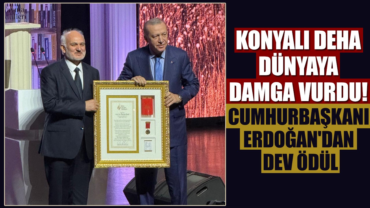 İlim yayma ödülleri sahiplerini buldu: Cumhurbaşkanı Erdoğan'dan Konyalı dehaya dev ödül