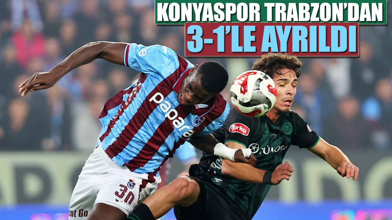 Konyaspor Trabzon’dan 3-1’le ayrıldı