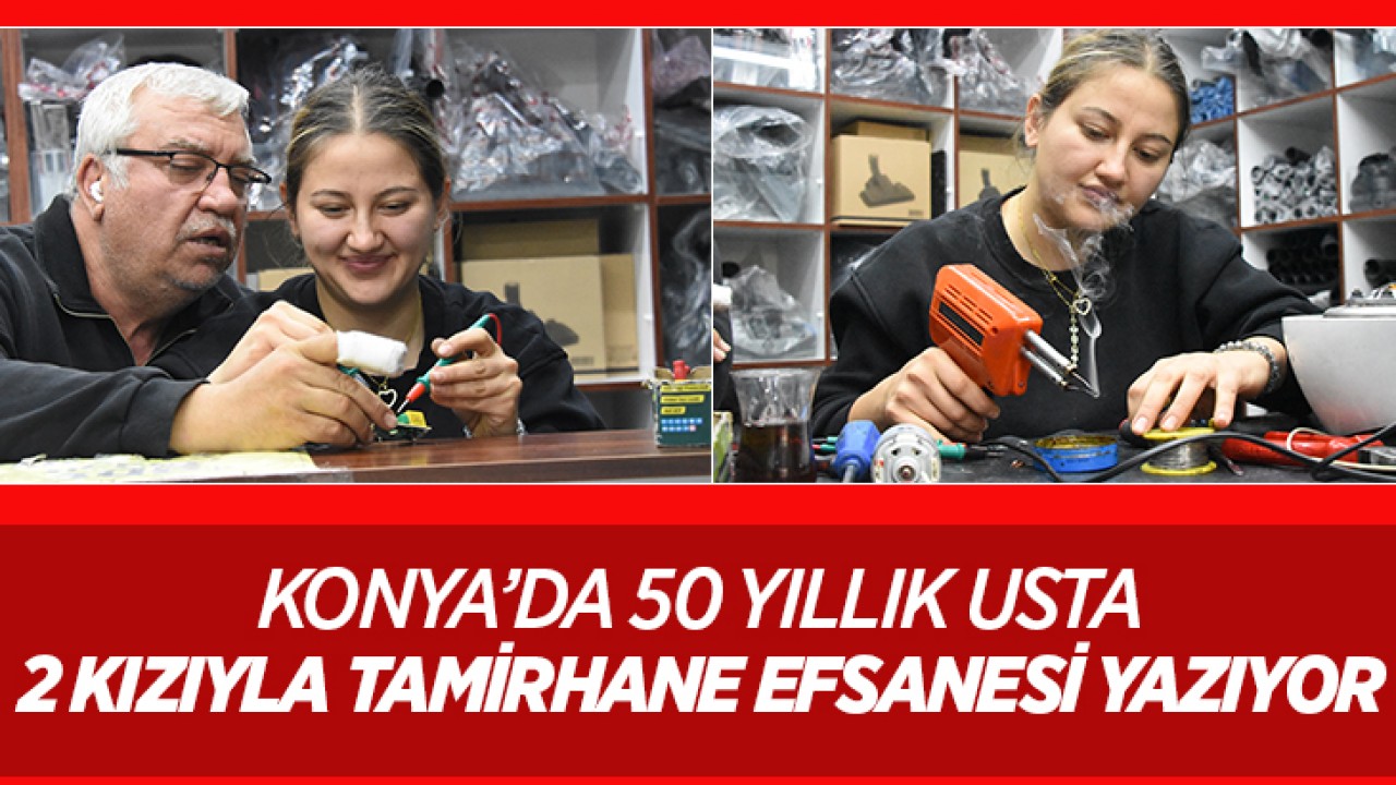 Konya'da baba ile 2 kızı, 15 yıldır elektronik ev aletleri tamir ediyor