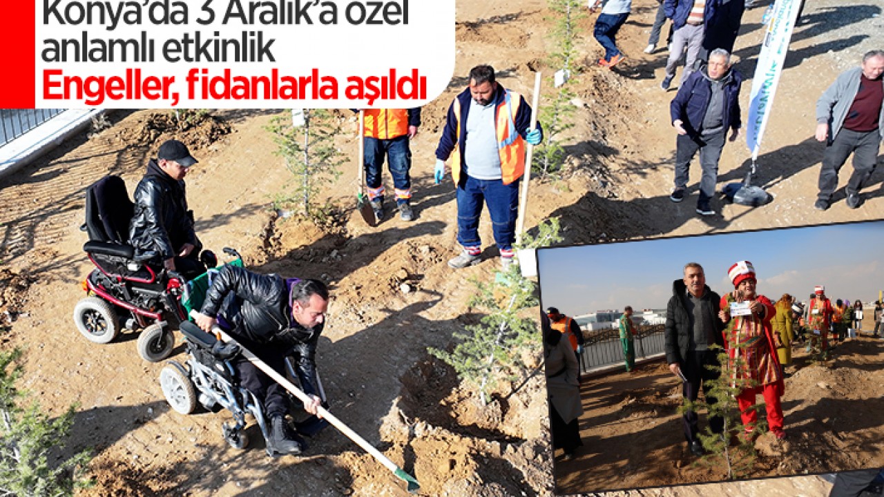 Konya’da 3 Aralık’a özel anlamlı etkinlik: Engeller, fidanlarla aşıldı