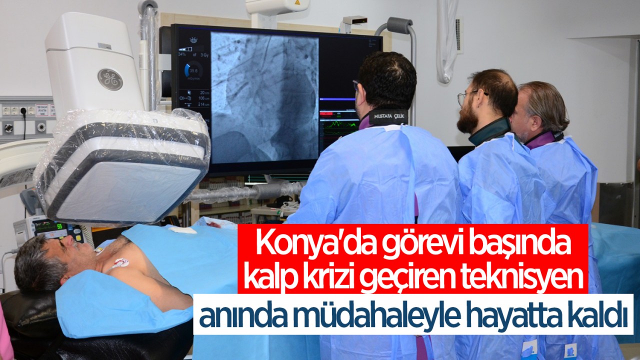 Konya'da görevi başında kalp krizi geçiren teknisyeni anında müdahaleyle hayatta kaldı